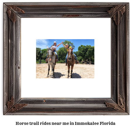 horse trail rides near me in Immokalee, Florida